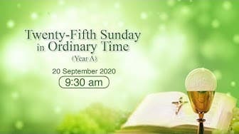Mass from the Cathedral of the Immaculate Conception for 25th Sunday in Ordinary Time Hong Kong, September 20, 9.30am  (GMT +8)