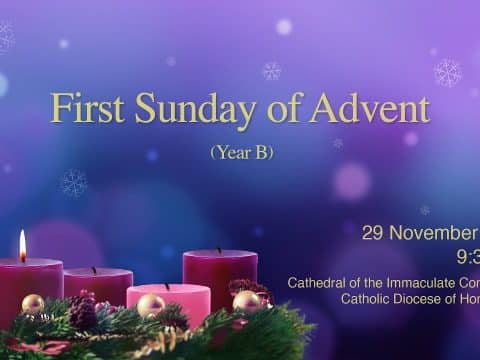 Mass from the Cathedral of the Immaculate Conception for the First Sunday of Advent. Hong Kong, November 29, 9.30am  (GMT +8)
