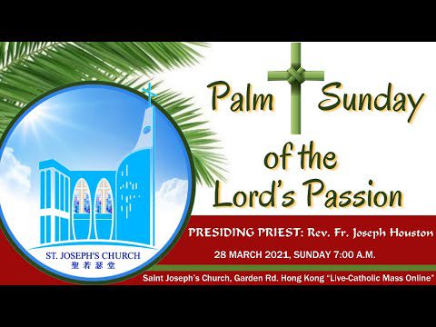 Mass Passion (Palm) Sunday from St. Joseph’s Church, Central, Hong Kong, March 28, 7.00am (UTC/GMT +8)