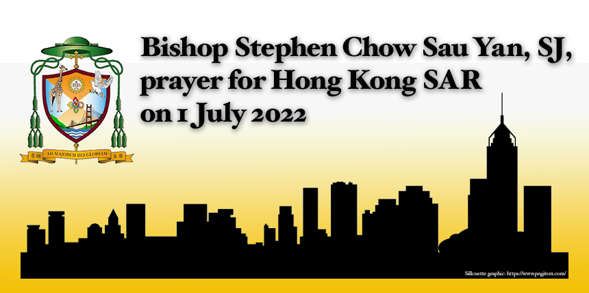 Bishop Stephen Chow Sau Yan, SJ, prayer for Hong Kong SAR  1 July 2022