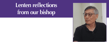Lenten reflections from our bishop: Rebirth Lenten reflections from our bishop: Rebirth